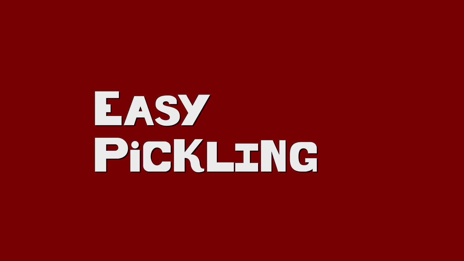 Pickling Made Easy