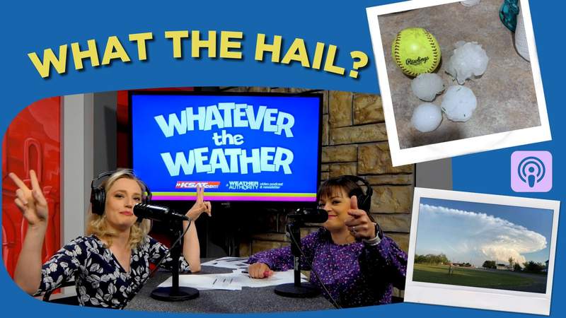 What the hail? Watch the Whatever the Weather video podcast with Sarah Spivey and Kaiti Blake