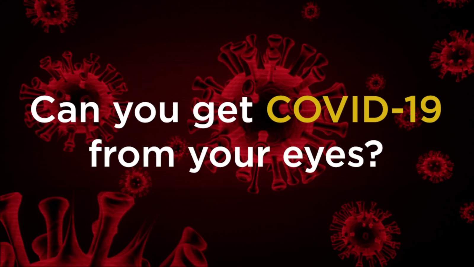 SAQ: Can you get COVID-19 through your eyes?
